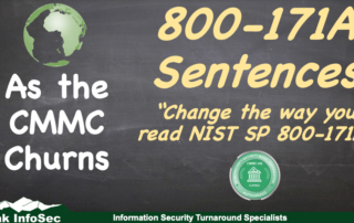 This As the CMMC Churns looks into NIST SP 800-171A Assessment Objectives and tuning them into 800-171A sentences to drive your compliance.