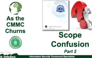This As the CMMC Churns is part 2 of Scope Confusion and explains how CMMC Assessment Scope per the CMMC Assessment Guides fits within the NIST SP 800-171 Scope of Applicability.