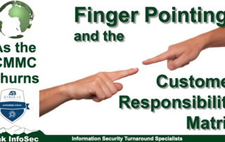 Did you know your need a CRM for your CMMC Conformity Assessment? No, not a Customer Responsibility Management application--you need a Customer Responsibility Matrix (CRM). With it, now the Finger Pointing and the CRM will ensue as you try and figure out who is responsible for what.