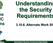 This As the CMMC Churns dives into understanding the NIST SP 800-171 Security Requirement, 3.10.6 Alternate Work Sites