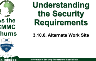 This As the CMMC Churns dives into understanding the NIST SP 800-171 Security Requirement, 3.10.6 Alternate Work Sites